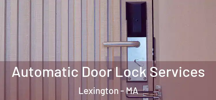 Automatic Door Lock Services Lexington - MA