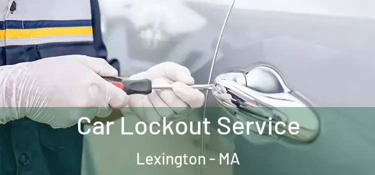 Car Lockout Service Lexington - MA