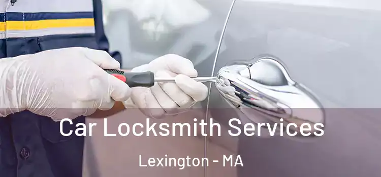 Car Locksmith Services Lexington - MA