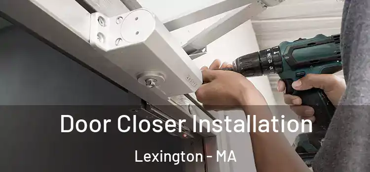 Door Closer Installation Lexington - MA