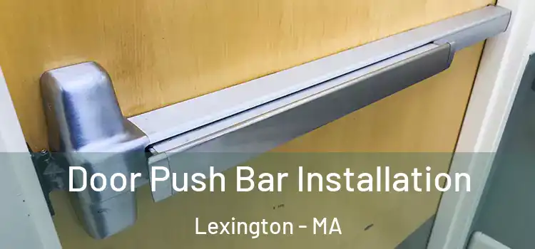 Door Push Bar Installation Lexington - MA