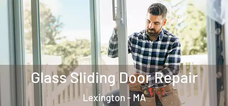 Glass Sliding Door Repair Lexington - MA