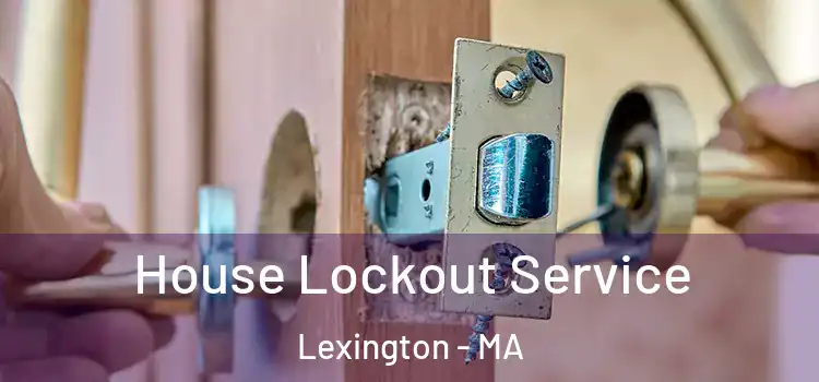 House Lockout Service Lexington - MA