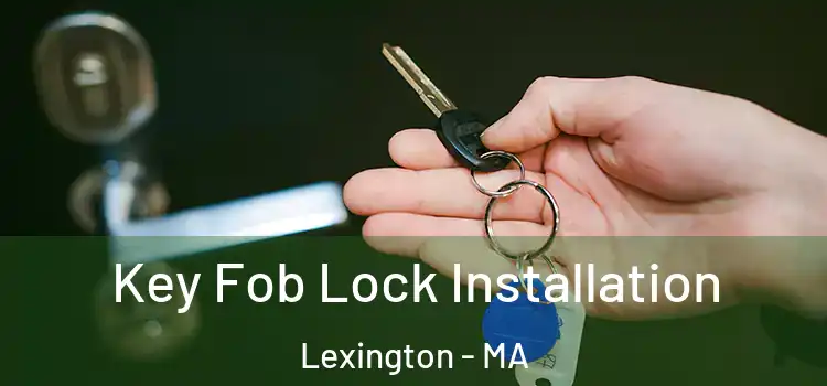 Key Fob Lock Installation Lexington - MA