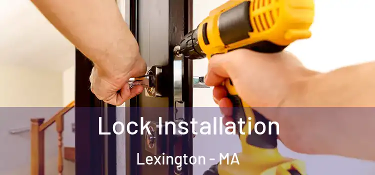 Lock Installation Lexington - MA
