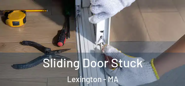 Sliding Door Stuck Lexington - MA
